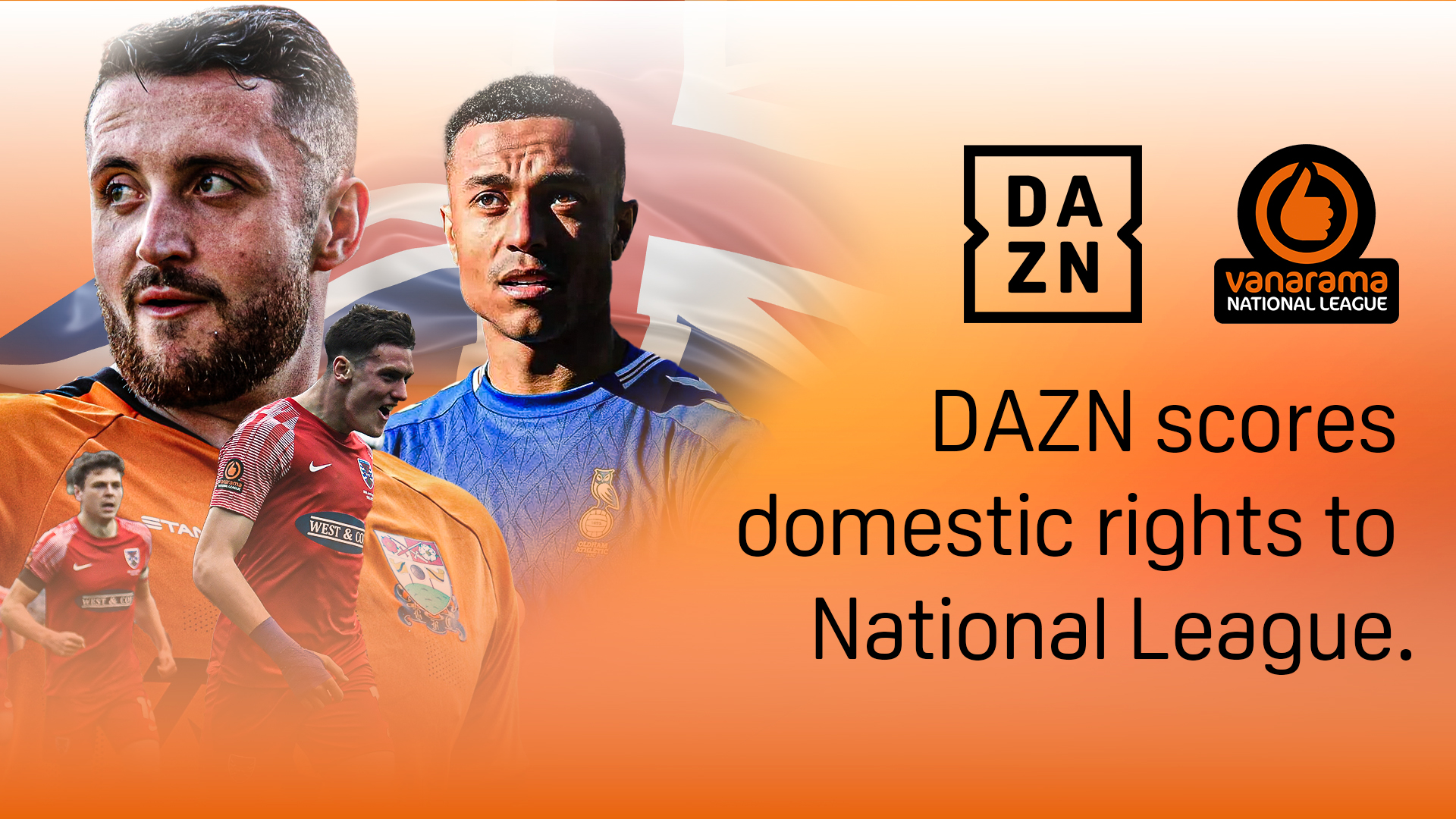 DAZN SECURES ENGLISH DOMESTIC FOOTBALL WITH ACQUISITION OF EXCLUSIVE BROADCAST RIGHTS TO THE NATIONAL LEAGUE – DAZN